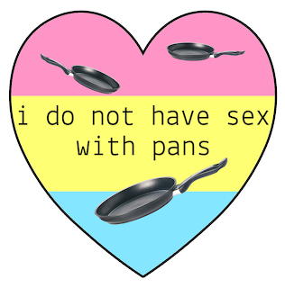 Heart shaped illustration in pansexual pride colors with three frying pans and text reading 'i do not have sex with pans'