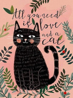 Illustration of a black cat with green foliage and text saying all you need is love and a cat on pink background