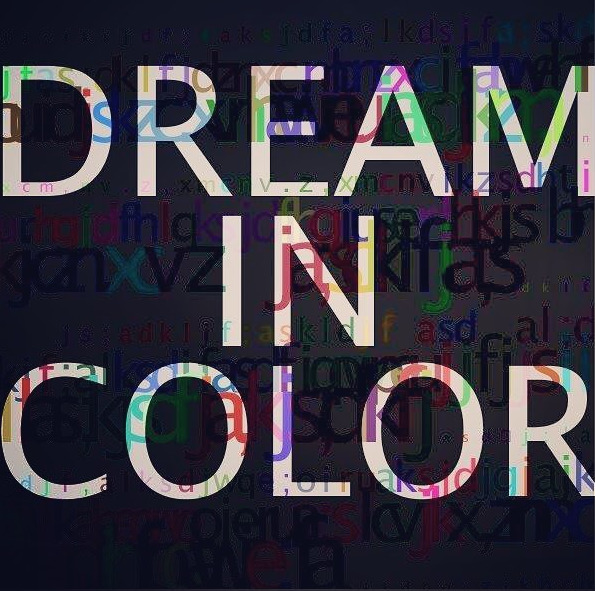 White text 'DREAM IN COLOR' with rainbow-colored letters on dark background with handwritten inspirational words