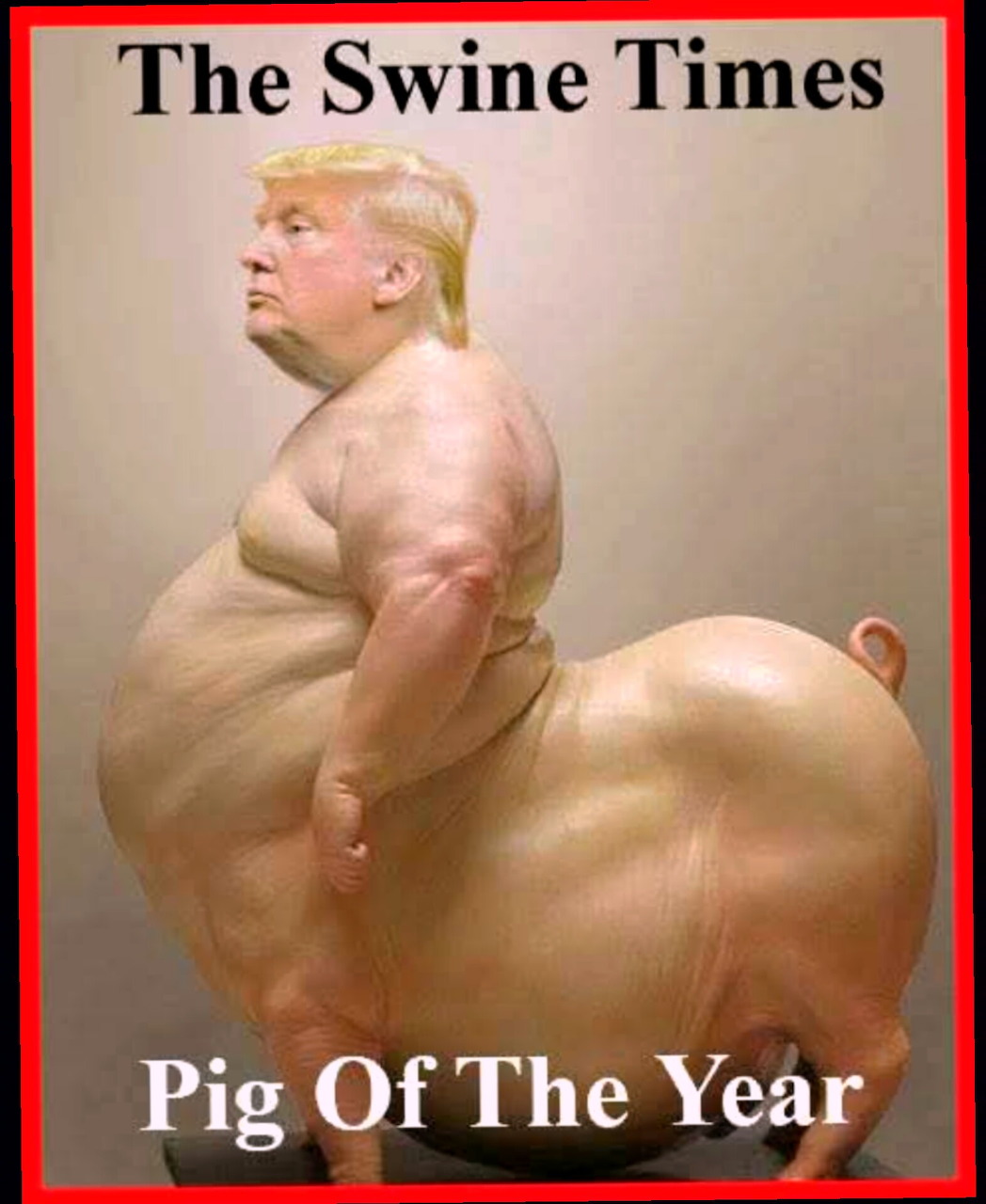 Satirical poster of Donald Trump depicted with a pig-like body and red border