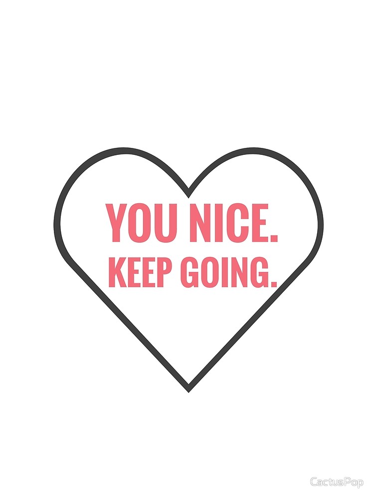 Text design with the phrase You Nice Keep Going associated with BTS