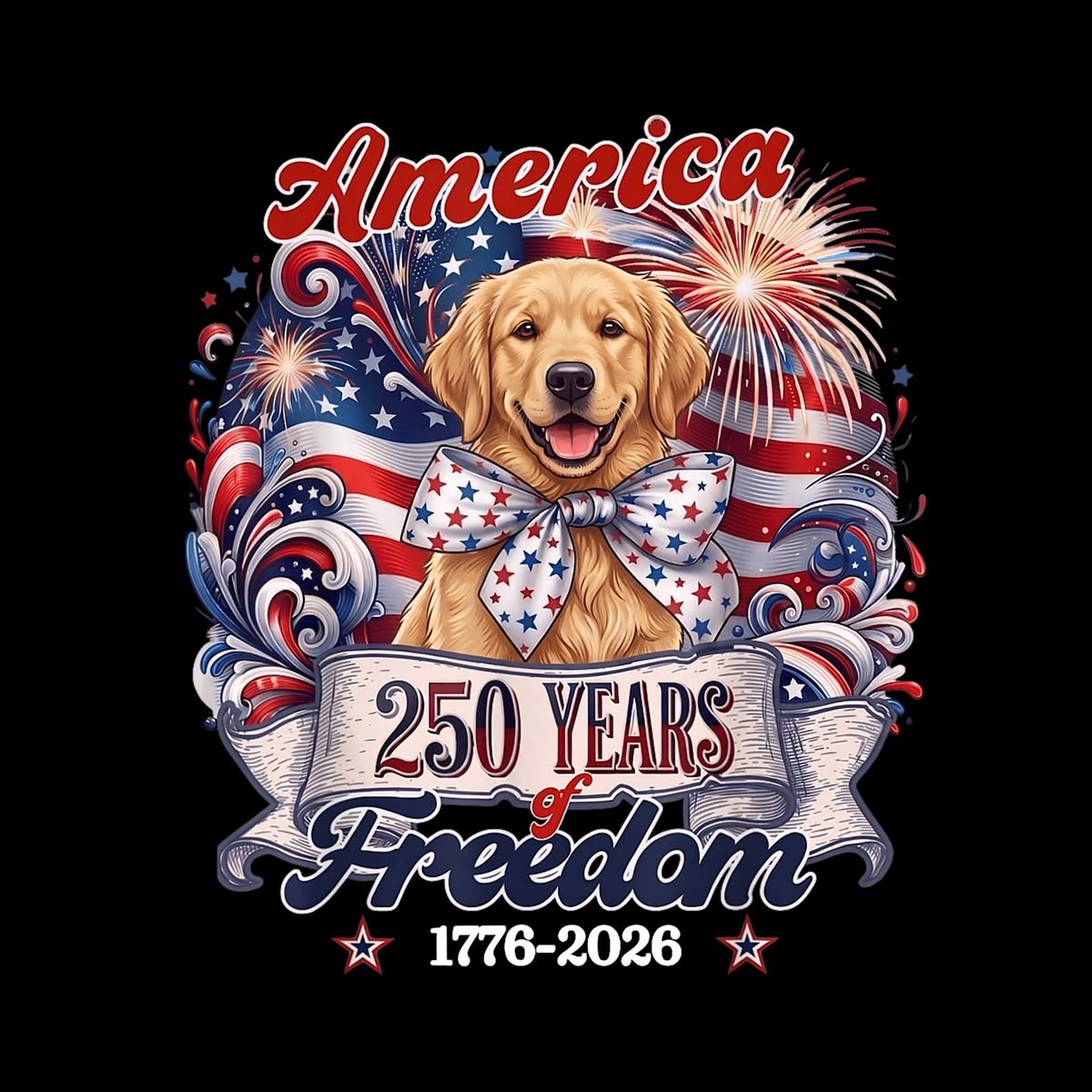 Patriotic golden retriever illustration with fireworks, American flags, and a 250 Years of Freedom banner