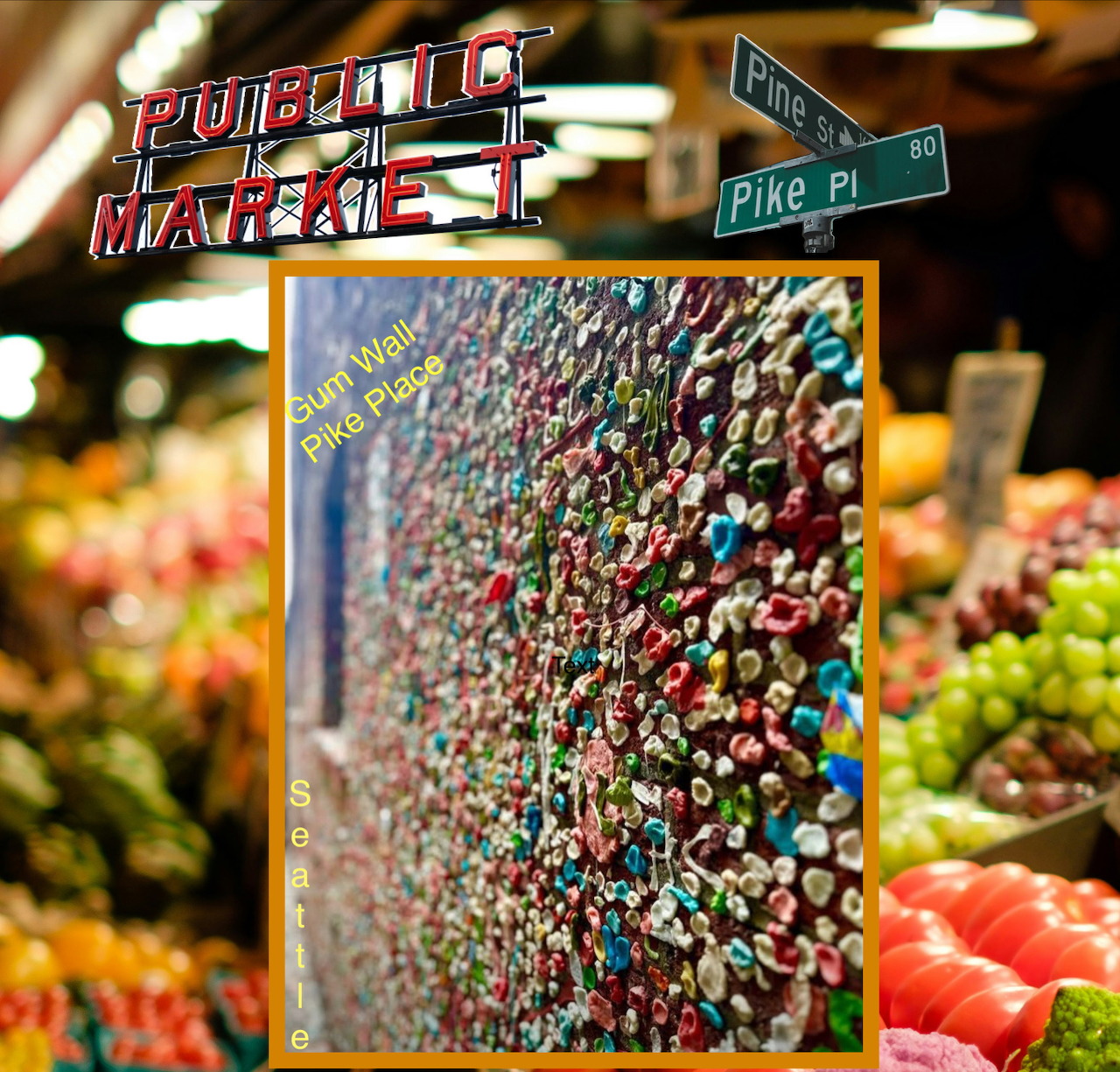 Seattle Gum Wall collage with Pike Place Market signs and colorful fruit in the background