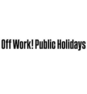 Bold black text saying 'Off Work! Public Holidays' on white background