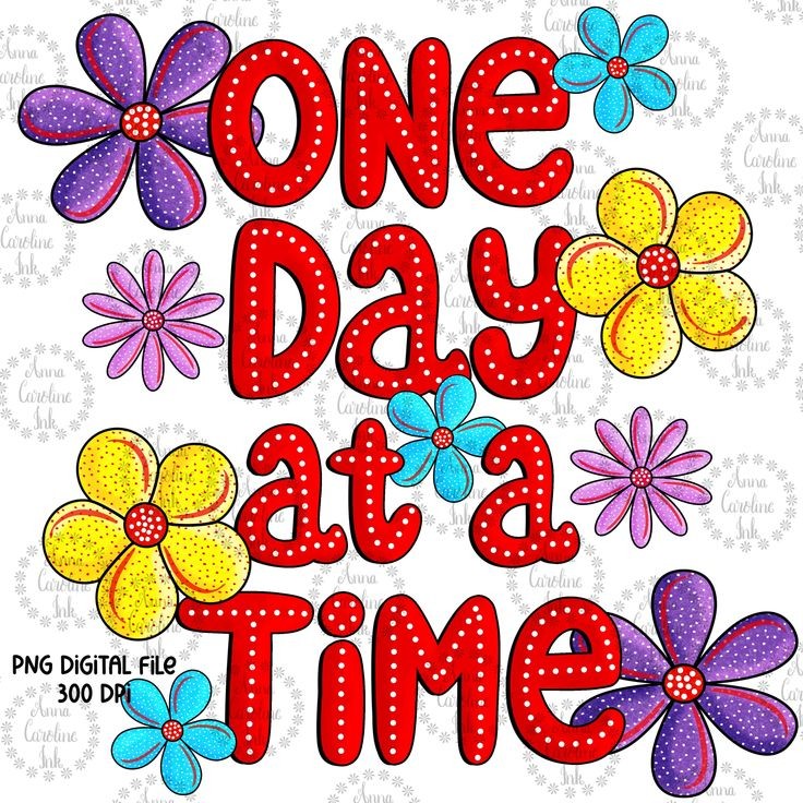 Colorful one day at a time quote with bright flowers on a white background