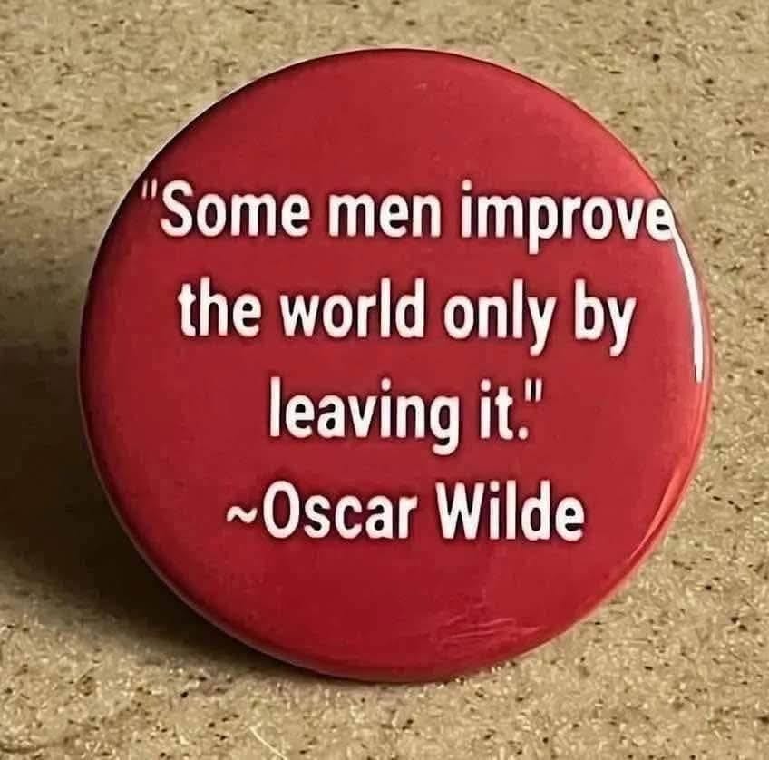 Red button with Oscar Wilde quote about men improving the world by leaving it
