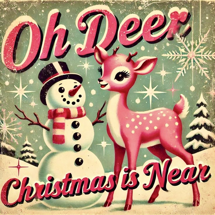 Vintage Christmas card showing pink deer and snowman with Oh Deer Christmas is Near text and snowflakes