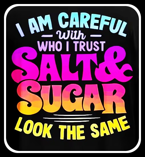 Colorful quote sign on black background about salt and sugar looking the same